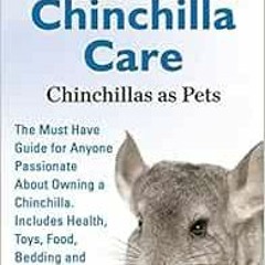 VIEW [KINDLE PDF EBOOK EPUB] Ultimate Chinchilla Care Chinchillas as Pets the Must Have Guide for An
