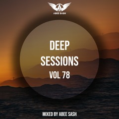 Deep Sessions - Vol 78 ★ Mixed By Abee Sash