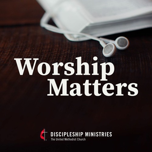 Worship Matters: Episode 102 – Resources for Easter Season and Pentecost Sunday