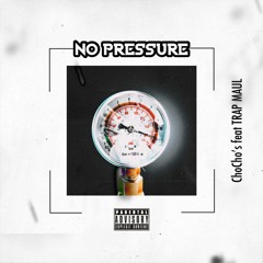 ChoCho's Feat. Trap Maul - No Pressure