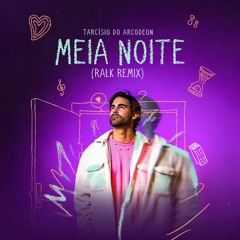TARCÍSIO DO ACORDEON - MEIA NOITE [ Ralk Remix ]