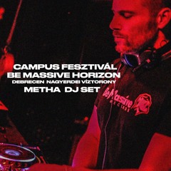 Be Massive X Campus Festival 2024 - Metha - Horizon Dj Set