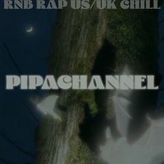 PIPA CHANNEL #2 - MUSIC COMPILATION - R&B RAP US/UK MIX- CHILL