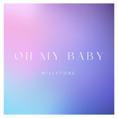 Oh my Baby_Willy7one