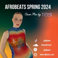 Afrobeats Spring Clean Mix by DJ Temi 2024