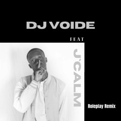 J`Calm - Roleplay Dj Voide Remix