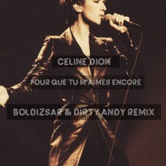 Celine Dion - Pour Que Tu M'aimes Encore (Boldizsar & Dirty Andy Remix) Free Download!