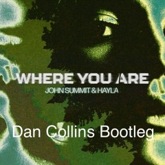 John Summit & Hayla -Where You Are  (Dan Collins Bootleg ) [SUPPORTED BY  KUTSKI , JAKKA-B ]