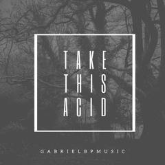 Take This Acid (Original Mix)