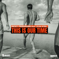 QHM829 - Micky Friedmann & Liliia Kysil  - This Is Our Time (Beat Mix)