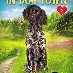 View PDF 📋 A Match Made in Dog Town: (Dog Town Cozy Romance Mysteries #2) by  Sandy