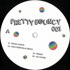 PREMIERE: Agus Ferreyra & Trentz - Pretty Bouncy 001.1  A2 [Pretty Bouncy]