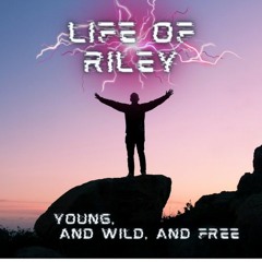 Life Of Riley - Young And Wild And Free (sample)
