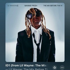 Mannie Fresh FT Lil Wayne - ID1 Tha Mix before the 6.mp3