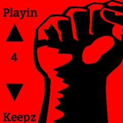 Playin 4 Keepz