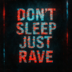 Don't Sleep Just Rave (Preview)