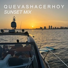 Q U E V A S H A C E R H O Y ? Sunset Mix (Omar Courtz X Nitefreak)
