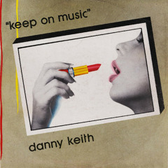 Danny Keith - Keep On Music (Vocal Version)