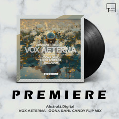 PREMIERE: Abstrakt.Digital - Vox Aeterna (Öona Dahl Candy Flip Mix) [DISSIDENT MUSIC]