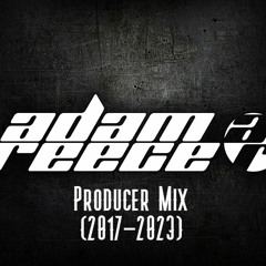 Adam Reece- Producer Mix (2017 - 2023)