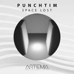 PUNCHTIM - Space Lost (Original Mix) (ARTEMA RECORDINGS)