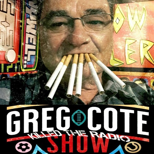 Stream episode Greg Cote Killed The Radio Show by andrewstreeter podcast |  Listen online for free on SoundCloud