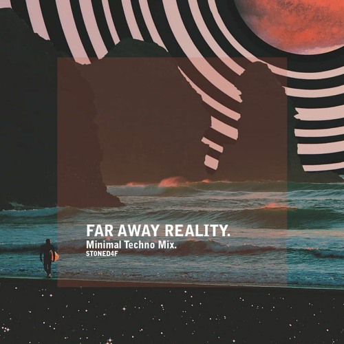 Far Away Reality (Minimal Techno Mix)