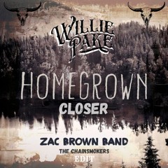 Zac Brown Band x The Chainsmokers - Homegrown x Closer (Willie Pake Edit)