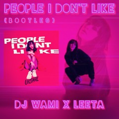 People I Don't Like (DJ WAMI X LeeTA.Bootleg) #FREE DOWNLOAD