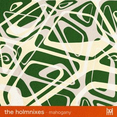 The Holmnixes - Mahogany