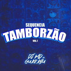 SEQUENCIA DE TAMBORZÃO - DJ MD DO GUARABU