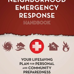 Epub The Neighborhood Emergency Response Handbook: Your Life-Saving Plan for
