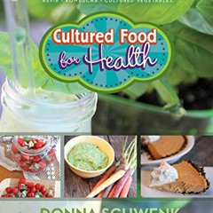 [Get] EBOOK 📖 Cultured Food for Health: A Guide to Healing Yourself with Probiotic F