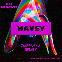Eli Brown - Wavey (Darensya Remix)