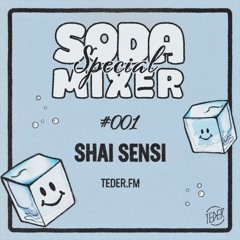 Soda Special Mixer x TEDER.FM #001 Shai Sensi