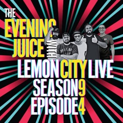 The Evening Juice With Lemon City Live | Season 9 | Episode 4