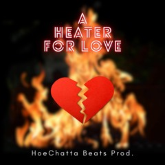 A Heater For Love - HoeChatta Beats
