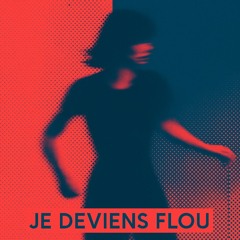 Je-deviens-flou