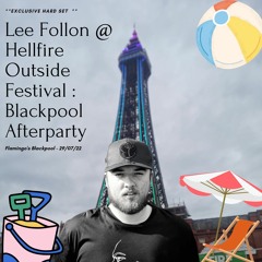 Lee Follon (Hard Set) @ Hellfire Outside Blackpool Afterparty 29/07/22