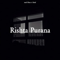RISHTA PURANA (ft.FAISAL) | Prod. by FAISAL