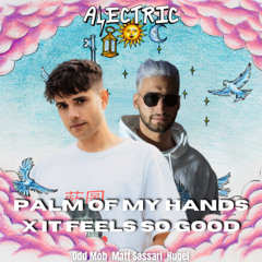 Odd Mob vs. Matt Sassari & Hugel - Palm of My Hands x It Feels So Good (Alectric Mashup)