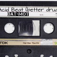 Acid Beat (better drugs)