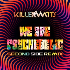 Killerwatts - We Are Psychedelic (Second Side Remix) | Free Download