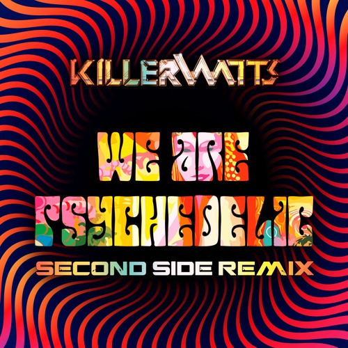 Killerwatts - We Are Psychedelic (Second Side Remix) | Free Download