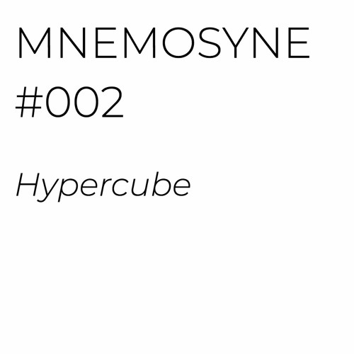 MNEMOSYNE #002 - HYPERCUBE