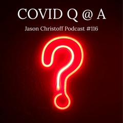 Podcast #116 - Jason Christoff - COVID Q @ A