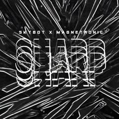 Skybot x Magnetronic - SHARP