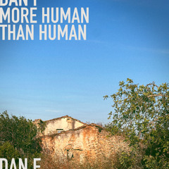Dan F "More Human Than Human" (Disuye Records 2025)