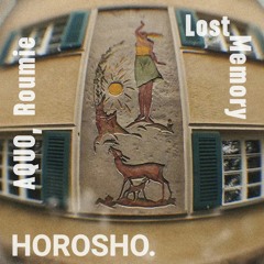 PREMIERE: AQUO, Roumie - Lost Memory [HOROSHO.]