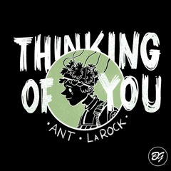 Ant LaRock - Thinking Of You [OUT NOW]
